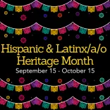 Hispanic & Latinx/a/o Heritage Month September 15-October 15 poster