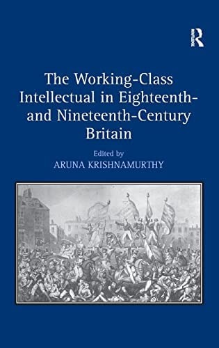 The Working-Class Intellectual in Eighteenth- and Nineteenth-Century England book cover