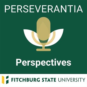 Perseverantia Perspectives Podcast Series logo Fitchburg State University